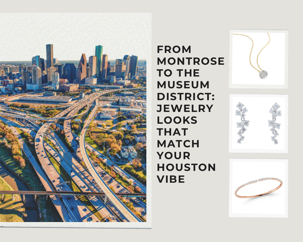 From Montrose to the Museum District: Jewelry Looks That Match Your Houston Vibe