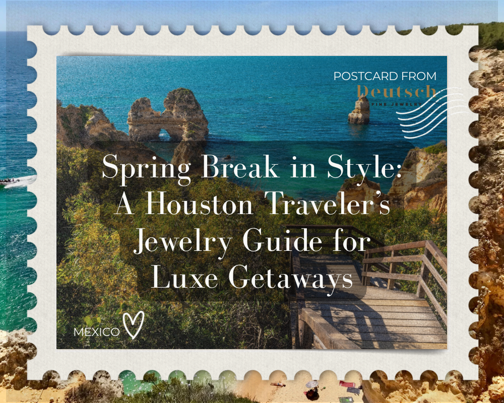 Spring Break in Style: A Houston Traveler’s Jewelry Guide for Luxe Getaways