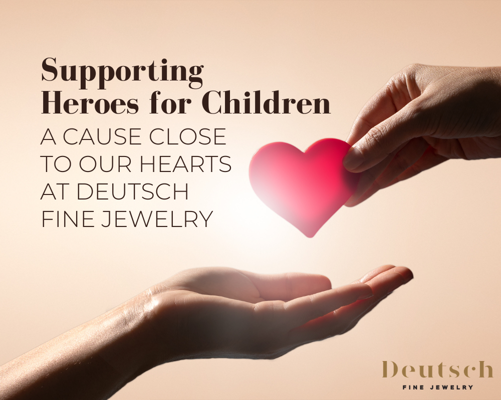 Supporting Heroes for Children: A Cause Close to Our Hearts at Deutsch Fine Jewelry